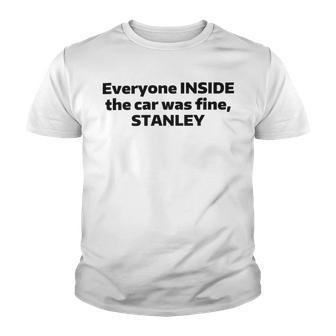 Everyone Inside The Car Was Fine Stanley Youth T-shirt | Favorety