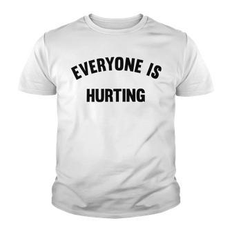 Everyone Is Hurting Youth T-shirt | Favorety CA