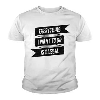 Everything I Want To Do Is Illegal Glitsh Sticker Design Funny Everything I Want To Do Is Illegal Stickers Youth T-shirt | Favorety AU