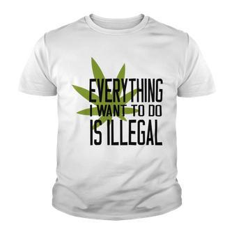 Everything I Want To Do Is Illegal V2 Youth T-shirt | Favorety