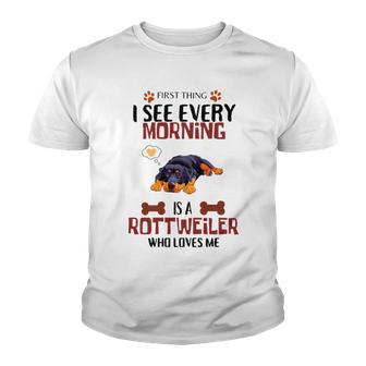 First Thing See Every Morning Is A Rottweiler Who Loves Me Youth T-shirt | Favorety