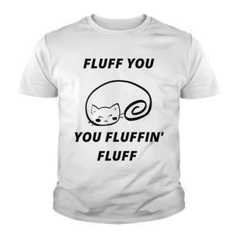 Fluff You You Fluffin Fluff Rude Cat V2 Youth T-shirt | Favorety CA