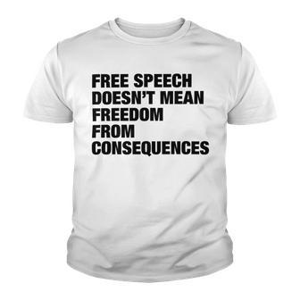 Free Speech Doesnt Mean Freedom From Consequences V3 Youth T-shirt | Favorety CA