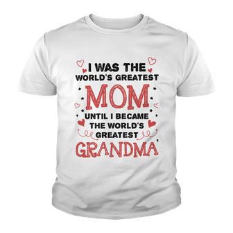 From Worlds Greatest Mom To Worlds Greatest Grandma 84 Trending Shirt Youth T-shirt | Favorety