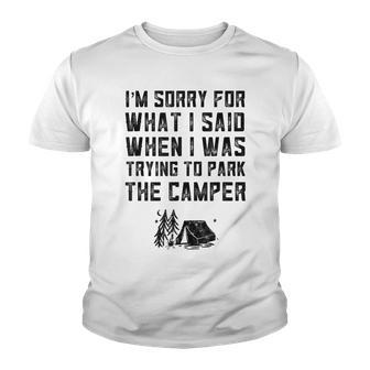 Funny Rv Camping Sorry For What I Said While Parking Gifts Youth T-shirt - Thegiftio UK