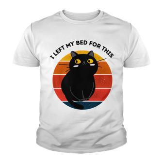 Funny Vintage Black Cat I Left My Bed For This Youth T-shirt | Favorety