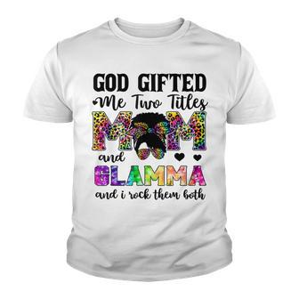 God Gifted Me Two Titles Mom And Glamma Leopard Tie Dye Youth T-shirt - Thegiftio UK