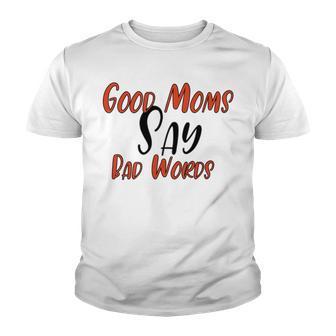 Good Moms Say Bad Words Funny Youth T-shirt | Favorety