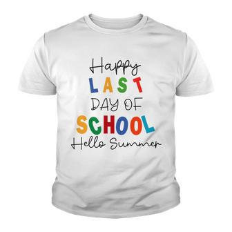 Happy Last Day Of School Hello Summer Happy Last Day Of School Hello Summer Students And Teachers Gift For Students Teachers Gifts Teacher Lover Summer Gift V2 Youth T-shirt | Favorety DE