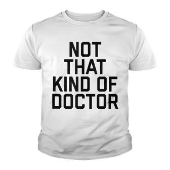 Happy National Doctors Day Not That Kind Of Doctor Youth T-shirt - Thegiftio UK