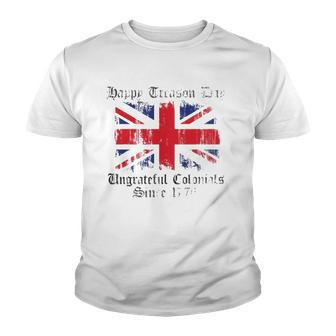 Happy Treason Day Ungrateful Colonials 1776 4Th Of July Youth T-shirt | Mazezy