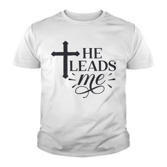 He Leads Me V2 Youth T-shirt | Favorety AU