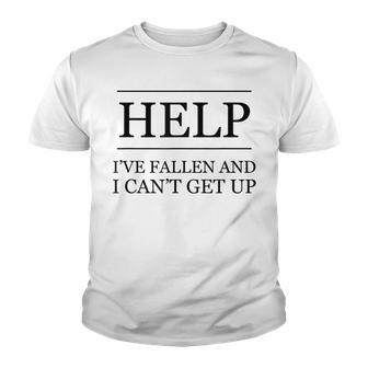 Help Ive Fallen And I Cant Get Up - Hilarious Youth T-shirt - Thegiftio UK