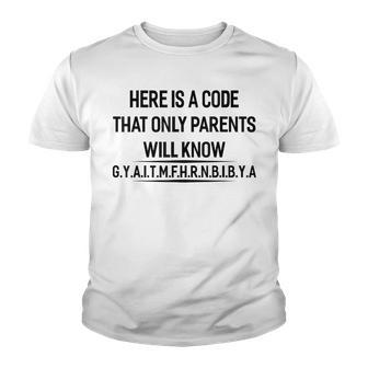Here Is A Code That Only Parents Will Know Youth T-shirt - Thegiftio UK