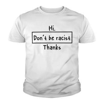 Hi Dont Be Racist Thanks V2 Youth T-shirt | Favorety UK