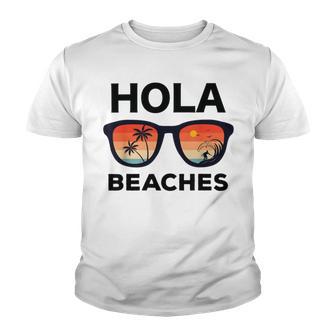 Hola Beaches Funny V2 Youth T-shirt | Favorety CA