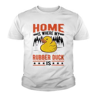 Home Is Where My Rubber Duck Youth T-shirt | Favorety CA