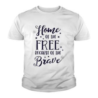 Home Of The Free Because Of The Brave 4Th Of July Patriotic Youth T-shirt - Thegiftio UK