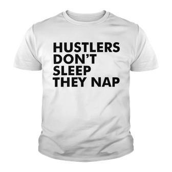 Hustlers Dont Sleep They Nap V2 Youth T-shirt | Favorety