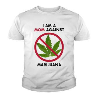 I Am A Mom Against Marijuana V2 Youth T-shirt | Favorety AU