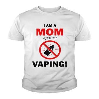 I Am A Mom Against Vaping V5 Youth T-shirt | Favorety