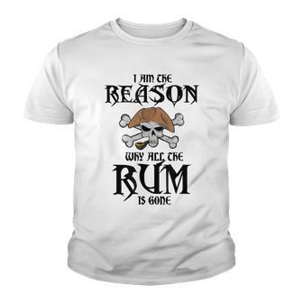 I Am The Reason Why All The Rum Is Gone Funny Youth T-shirt - Thegiftio UK