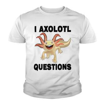 I Axlotl Questions Cute Axlotl Youth T-shirt | Favorety