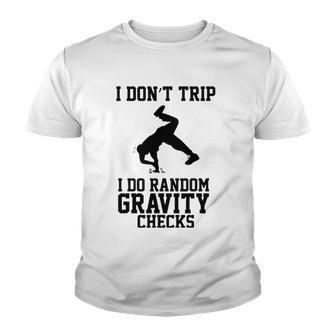 I Dont Trip I Do Random Gravity Checks Clumsy Gift Youth T-shirt - Thegiftio UK