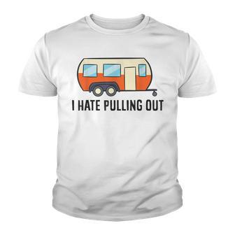 I Hate Pulling Out Travel Funny Camper Youth T-shirt - Thegiftio UK