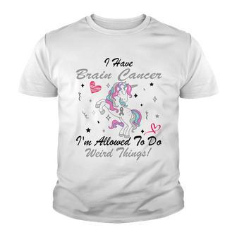 I Have Brain Cancer Im Allowed To Do Weird Things Unicorn Grey Ribbon Brain Cancer Brain Cancer Awareness Youth T-shirt | Favorety