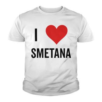 I Heart Smetana The Smetana Man I Love Smetana Youth T-shirt | Favorety CA