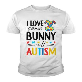 I Love Some Bunny With Autism Youth T-shirt | Favorety