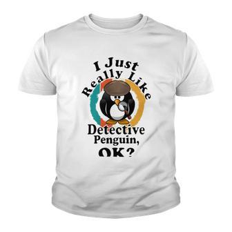 I Really Like Detective Penguin Ok Youth T-shirt | Favorety CA