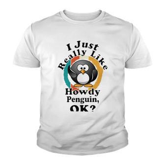 I Really Like Howdy Penguin Ok Youth T-shirt | Favorety