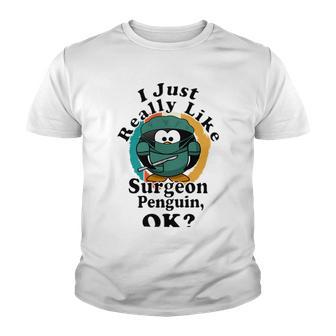 I Really Like Surgeon Penguin Ok Youth T-shirt | Favorety DE