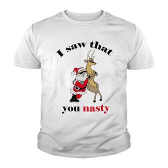 I Saw That You Nasty Red Santa Youth T-shirt | Favorety UK