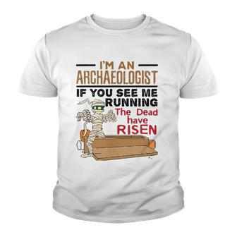 If You See Me Running Dead Have Risen Funny Archaeology Youth T-shirt | Mazezy