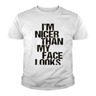 Im Nicer Than My Face Looks 257 Shirt Youth T-shirt | Favorety