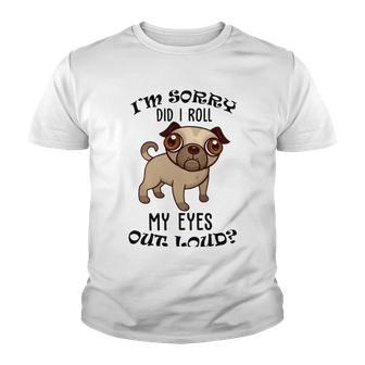 Im Sorry Did I Roll My Eyes Out Loud 735 Shirt Youth T-shirt | Favorety UK