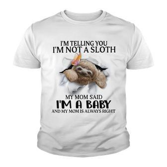 Im Telling You Im Not A Sloth My Mom Said Im A Baby Cute Sloth Shirt Sayings Youth T-shirt | Favorety