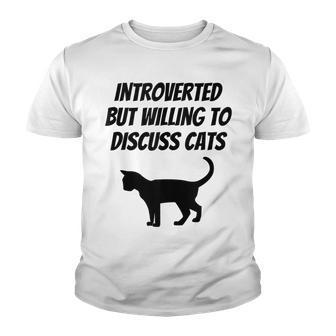 Introverted But Willing To Discuss Cats Cat Lover Humor Youth T-shirt - Thegiftio UK