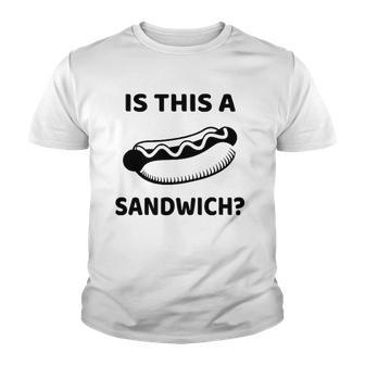 Is This A Sandwich Hot Dog Youth T-shirt - Thegiftio UK