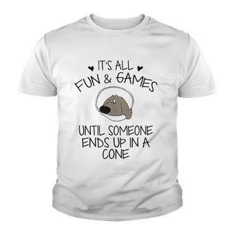 Its All Fun & Games Until Someone End Up In Cone Dog Lover Youth T-shirt - Thegiftio UK