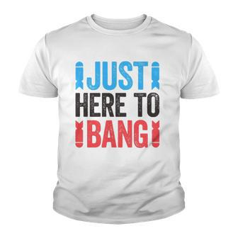Just Here To Bang 4Th Of July Gift Youth T-shirt | Mazezy
