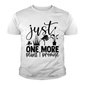 Just One More Plant I Promise 145 Trending Shirt Youth T-shirt | Favorety DE