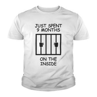 Just Spent 9 Months On The Inside Funny Baby Gift Funny Pregnancy Gift Funny Baby Shower Gift Youth T-shirt | Favorety