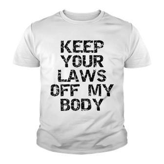 Keep Your Laws Off My Body 226 Shirt Youth T-shirt | Favorety