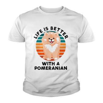 Life Is Better With A Pomeranian Funny Dog Lover Gift Youth T-shirt - Thegiftio UK