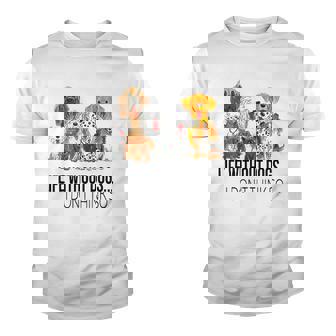 Life Without Dogs I Dont Think So Funny Dogs Lovers Youth T-shirt | Mazezy