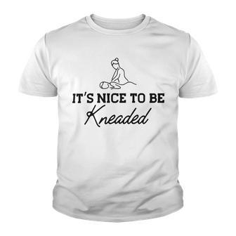 Massage Therapy - Its Nice To Be Kneaded B Youth T-shirt | Favorety UK